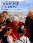 Der Papst zuhause: Benedikt XVI. in Bayern