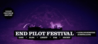 Konzept & Texte: End Pilot Festival
