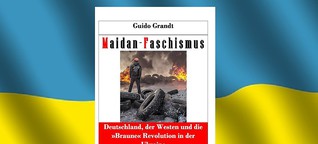 Maidan-Faschismus - Deutschland, der Westen und die "Braune Revolution" in der Ukraine