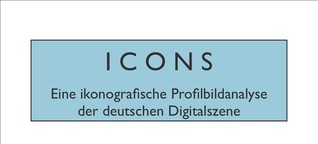 // ICONS // Eine ikonografische Profilbildanalyse der deutschen Digital-Szene