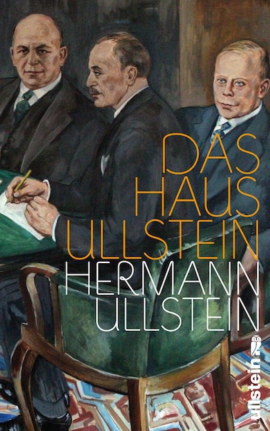 Hermann Ullstein: "Das Haus Ullstein" (Ullsteinbuchverlage 2013) 