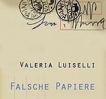 Valeria Luiselli: Falsche Papiere