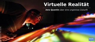 Virtuelle Realität (Teil I): Der Musterknabe Oculus Rift