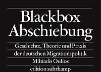 Blackbox Abschiebung - Geschichte, Theorie und Praxis der deutschen Migrationspolitik