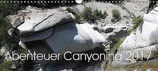 Abenteuer Canyoning Wandkalender 2017 