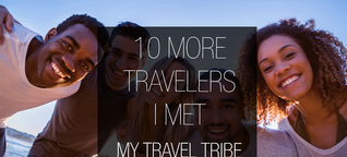 10 More Travelers I Met