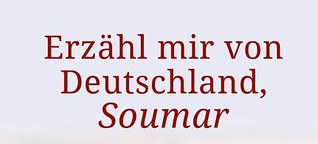 Erzähl mir von Deutschland, Soumar