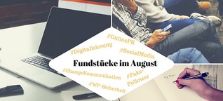 Unsere Fundstücke zu Online-PR und Content Marketing – 24.08.2017