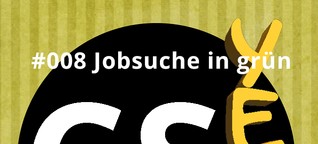 Podcast CSyeah #008: Jobsuche in grün I Jetzt reinhören!