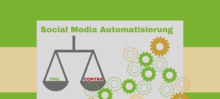Die Vorteile und Nachteile der Social Media Automatisierung mit Hilfe von Tools. Das sollten Sie wissen.