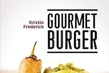 Gourmet Burger mit 45 Lifestyle Rezepte von Kristin Frederick