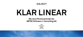 Klar Linear: Die neue Firmenzentrale GBTEC