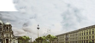 Berlins neue historische Mitte: Ein Schloss und viele Träume