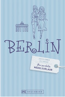 Der perfekte Mädelsurlaub - Berlin