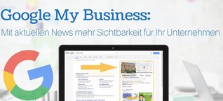 Mit aktuellen News mehr Sichtbarkeit für Ihr Unternehmen - Google My Business