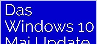 Das Windows 10 Mai Update: Die wichtigsten Neuerungen im Überblick (Kindle Ebook)