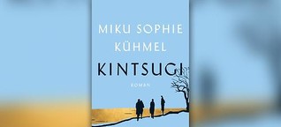 Miku Sophie Kühmel: "Kintsugi"