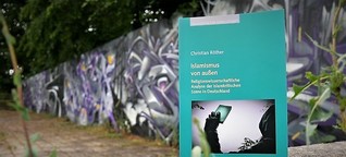 Islamismus von außen - Religionswissenschaftliche Analyse der islamkritischen Szene in Deutschland