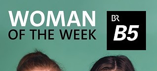 B5: Woman of the Week | ARD Audiothek