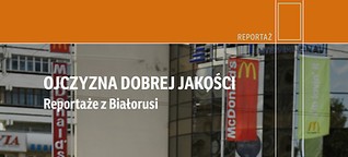 Ojczyzna dobrej jakości - Reportagen aus Belarus