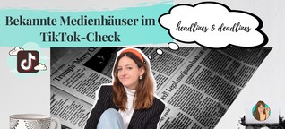 Bekannte Medienhäuser im TikTok-Check | medien.geil