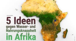 5 Ideen gegen Wasser-und Nahrungsknappheit in Afrika
