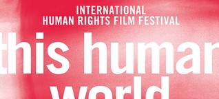 Das „This Human World"-Festival: Geschichten über Menschen und Menschenrechte 