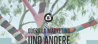 Guerilla Marketing und andere untypische Marketing Aktionen