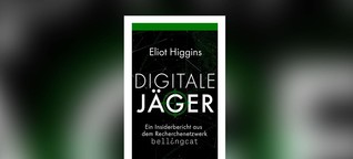 Digitale Jäger: Eliot Higgins über die Methoden von Bellingcat
