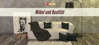 Möbel und Qualität - Tipps für die Auswahl
