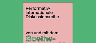 Habibi Goethe - Eine performativ-internationale Diskussionsreihe, 28.4.21