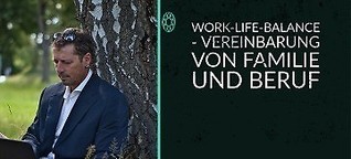 Work-Life-Balance - Vereinbarung von Familie und Beruf