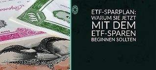 ETF-Sparplan: Warum Sie jetzt mit dem ETF-Sparen beginnen sollten