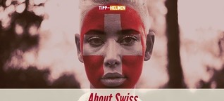 About Swiss - die Schweiz in 5 Tipps