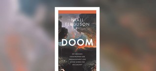 Niall Ferguson - Doom. Die großen Katastrophen der Vergangenheit und einige Lehren für die Zukunft