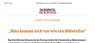 Barrierefreiheit DB:„Man kommt sich vor wie ein Bittsteller“- Tagesspiegel Background