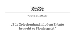 „Für Griechenland mit dem E-Auto braucht es Pioniergeist” - Tagesspiegel Background