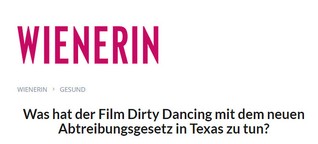 Was hat der Film Dirty Dancing mit dem neuen Abtreibungsgesetz in Texas zu tun? WIENERIN Online