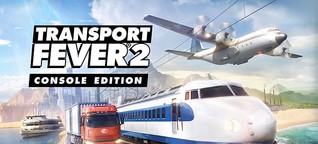 Transport Fever 2 : Console Edition - une date de sortie et un trailer de gameplay