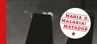 M_Dokumente: Mania D., Malaria!, Matador 