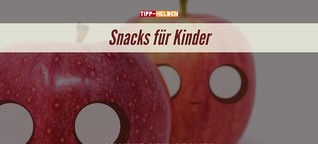 Snacks für Kinder - gesund und lecker