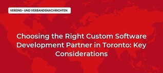Choosing the Right Custom Software Development Partner in Toronto: Key Considerations