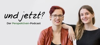 Und jetzt? Der Perspektiven-Podcast - Staffel 1: Klima und Ernährung