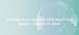 Digitaler Euro: DK sieht EZB-Beschluss positiv - Risiken im Blick