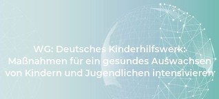 Deutsches Kinderhilfswerk intensiviert Maßnahmen für gesundes Auswachsen von Kindern und Jugendlichen